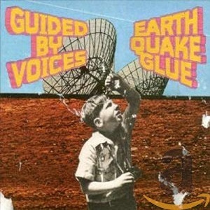 GUIDED BY VOICES EARTHQUAKE GLUE 1